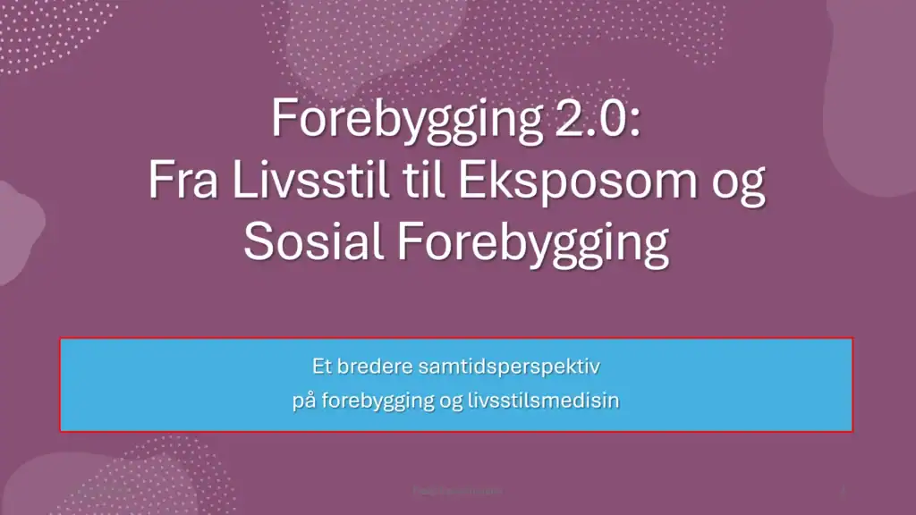 Forebygging 2.0: Fra livsstil til sosial struktur