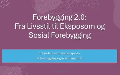 Fra Livsstil til Eksposom og Sosial Forebygging